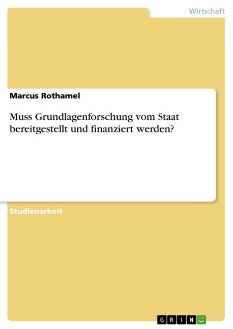 Muss Grundlagenforschung Vom Staat Bereitgestellt Und Finanziert Werden? (Paperback)