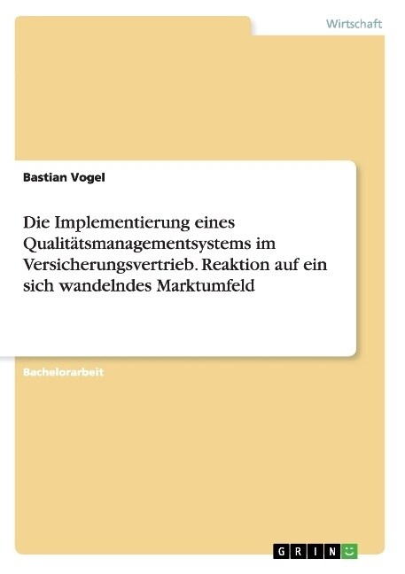 Die Implementierung eines Qualit?smanagementsystems im Versicherungsvertrieb. Reaktion auf ein sich wandelndes Marktumfeld (Paperback)