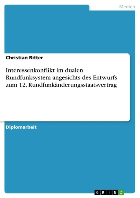 Interessenkonflikt im dualen Rundfunksystem angesichts des Entwurfs zum 12. Rundfunk?derungsstaatsvertrag (Paperback)