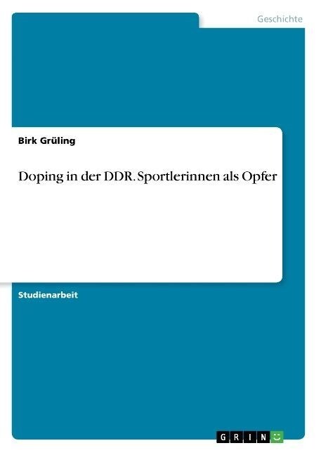 Doping in Der Ddr. Sportlerinnen ALS Opfer (Paperback)