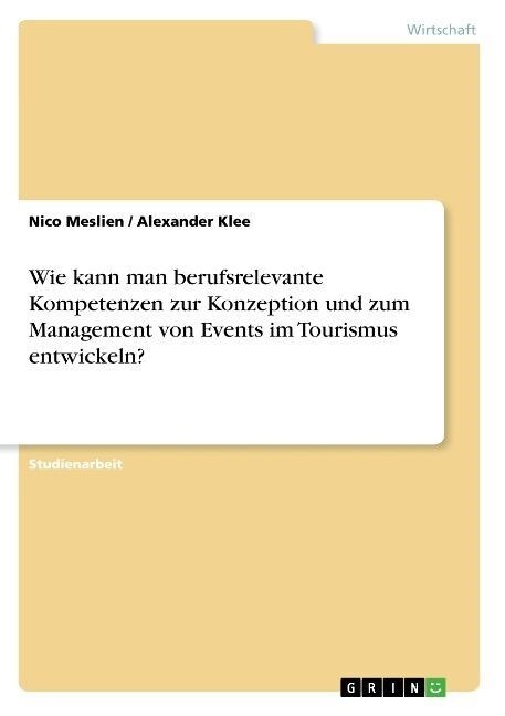 Wie Kann Man Berufsrelevante Kompetenzen Zur Konzeption Und Zum Management Von Events Im Tourismus Entwickeln? (Paperback)