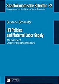 HR Policies and Maternal Labor Supply: The Example of Employer-Supported Childcare (Hardcover)