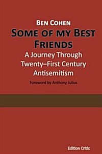 Some of My Best Friends: A Journey Through Twenty-First Century Antisemitism (Paperback)