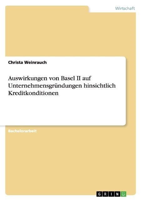 Auswirkungen von Basel II auf Unternehmensgr?dungen hinsichtlich Kreditkonditionen (Paperback)