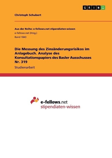 Die Messung des Zins?derungsrisikos im Anlagebuch. Analyse des Konsultationspapiers des Basler Ausschusses Nr. 319 (Paperback)