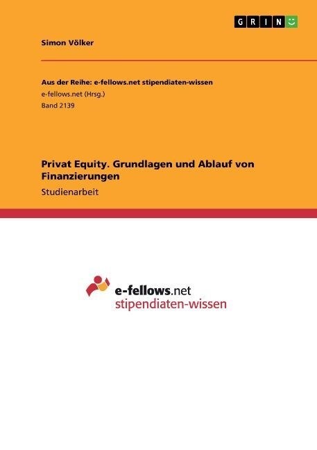 Private Equity. Grundlagen Und Ablauf Von Finanzierungen (Paperback)