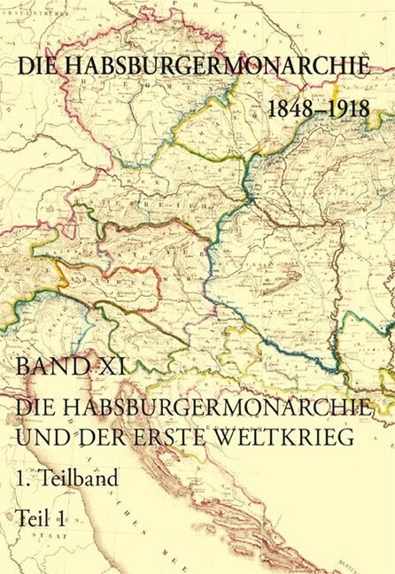 Die Habsburgermonarchie 1848-1918 Band XI/1: Die Habsburgermonarchie Und Der Erste Weltkrieg (Hardcover)