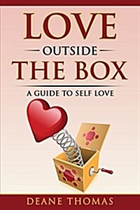 Love Outside the Box: A Guide to Self Love (Paperback)