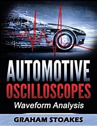 Automotive Oscilloscopes : Waveform Analysis (Paperback)