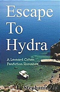 Escape to Hydra : A Leonard Cohen Fanfiction Romance (Paperback)
