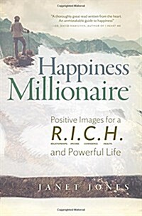 Happiness Millionaire : Positive Images for a R.I.C.H and Powerful Life (Paperback)