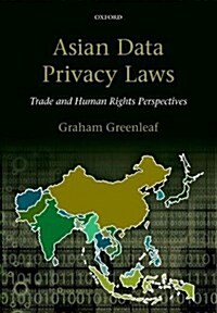 Asian Data Privacy Laws : Trade & Human Rights Perspectives (Paperback)