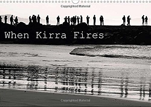 When Kirra Fires 2018 : Black and white imagery of Kirra Surf pumping. (Calendar)