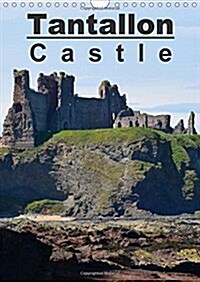 Tantallon Castle 2018 : Tantallon Castle, the Greatest Fortress of Renaissance Scotland (Calendar, 2 ed)