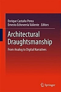Architectural Draughtsmanship: From Analog to Digital Narratives (Hardcover, 2018)