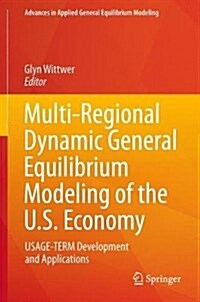 Multi-Regional Dynamic General Equilibrium Modeling of the U.S. Economy: Usage-Term Development and Applications (Hardcover, 2017)
