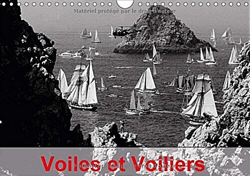 Voiles et Voiliers 2018 : Les grands voiliers possedent un charme irresistible et une allure fascinante. (Calendar)