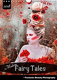 Modern Fairy Tales Fantastic Beauty Photography 2018 : Mysterious Fairy Tales from Magic Worlds, Told by Pictures (Calendar, 2 ed)