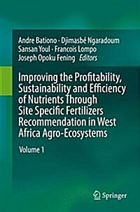 Improving the Profitability, Sustainability and Efficiency of Nutrients Through Site Specific Fertilizer Recommendations in West Africa Agro-Ecosystem (Hardcover, 2018)