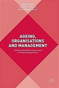 Ageing, Organisations and Management: Constructive Discourses and Critical Perspectives (Hardcover, 2017)