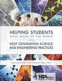 Helping Students Make Sense of the World Using Next Generation Science and Engineering Practices (Paperback)