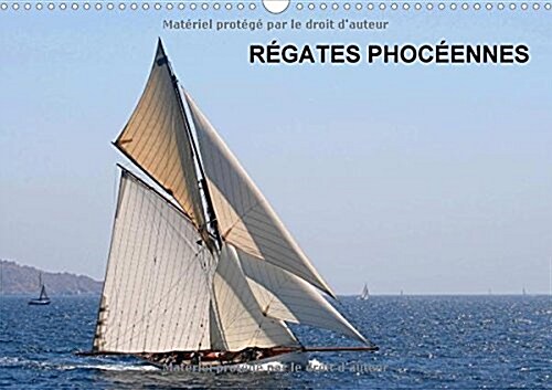 Regates Phoceennes 2018 : Regates Et Vieux Greements a Marseille (Calendar, 3 ed)