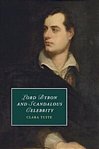 Lord Byron and Scandalous Celebrity (Paperback)