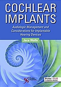 Cochlear Implants: Audiologic Management and Considerations for Implantable Hearing Devices (Paperback)