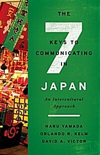 The Seven Keys to Communicating in Japan: An Intercultural Approach (Hardcover)