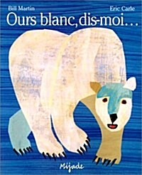 Ours Blanc, Dis-Moi (Paperback)