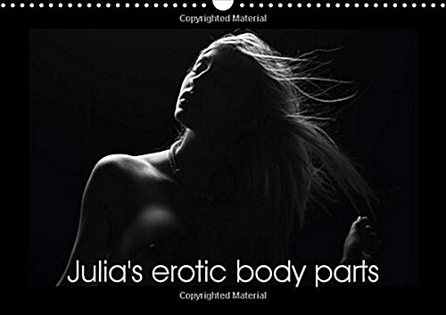 Julias Erotic Body Parts 2018 : Erotic and Sensual Body Parts of a German Student (Calendar, 3 ed)