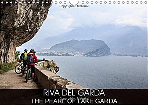 Riva del Garda - the pearl of Lake Garda 2018 : The charm of Riva del Garda (Calendar)