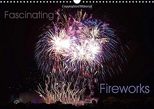 Fascinating Fireworks 2018 : Photos of impressive and colourful fireworks (Calendar)