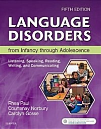 Language Disorders from Infancy Through Adolescence: Listening, Speaking, Reading, Writing, and Communicating (Hardcover, 5)