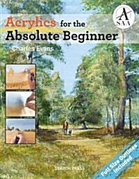 Acrylics for the Absolute Beginner (Paperback)