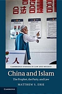 China and Islam : The Prophet, the Party, and Law (Paperback)