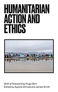 Humanitarian Action and Ethics (Paperback)