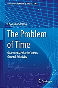 The Problem of Time: Quantum Mechanics Versus General Relativity (Hardcover, 2017)