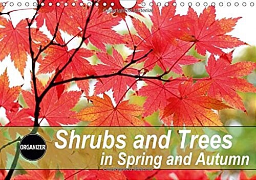 Shrubs and Trees in Spring and Autumn 2018 : Blossoms and Berries of Shrubs and Trees. (Calendar, 3 ed)