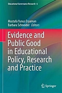 Evidence and Public Good in Educational Policy, Research and Practice (Hardcover)