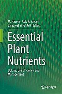 Essential Plant Nutrients: Uptake, Use Efficiency, and Management (Hardcover, 2017)