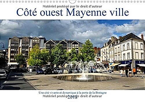 Cote ouest Mayenne ville 2018 : Une cite vivante et dynamique a la porte de la Bretagne (Calendar)