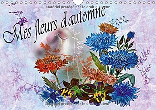 Mes fleurs dautomne 2018 : Dessins aux crayons de couleur (Calendar)