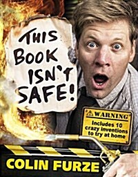 Colin Furze: This Book Isnt Safe! (Hardcover)