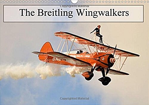 The Breitling Wingwalkers 2018 : The famous Breitling Wingwalkers (Calendar)