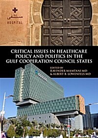 Critical Issues in Healthcare Policy and Politics in the Gulf Cooperation Council States (Paperback)