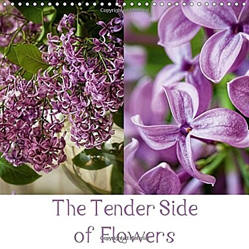 The Tender Side of Flowers 2018 : Macros of Flowers (Calendar, 2 ed)