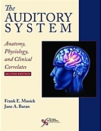 The Auditory System: Anatomy, Physiology, and Clinical Correlates (Hardcover, 2)
