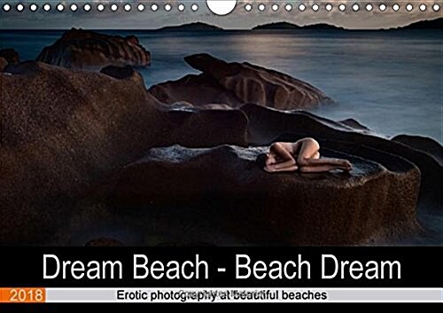 Dream Beach - Beach Dream 2018 : Erotic photography at beautiful beaches (Calendar)