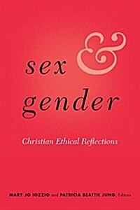 Sex and Gender: Christian Ethical Reflections (Hardcover)